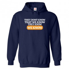 They Don't Know That We Know They Know We Know Funny Classic Unisex Kids and Adults Pullover Hoodie									 									 									